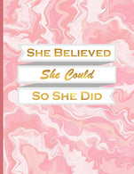 She Believed She Could so She Did: Journal/Notebook with 110 Inspirational Quotes Inside. XL 8.5x11 (21.5x28 cm) (Journals to Write in for Women)