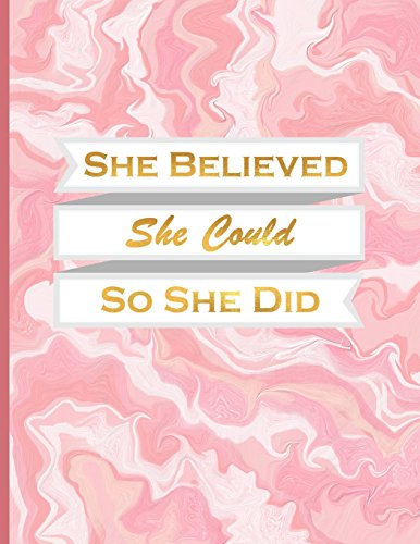 She Believed She Could so She Did: Journal/Notebook with 110 Inspirational Quotes Inside. XL 8.5x11 (21.5x28 cm) (Journals to Write in for Women)