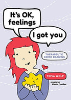 It’s Ok. Feelings. I Got You: Therapeutic Comic Drawing