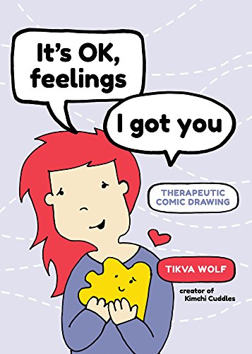 It’s Ok. Feelings. I Got You: Therapeutic Comic Drawing