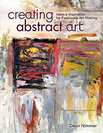 Creating Abstract Art: Ideas and Inspirations for Passionate Art-Making