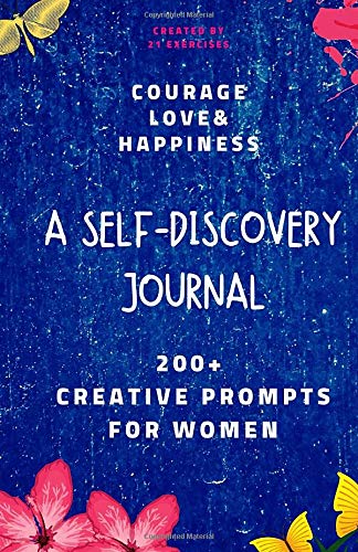 Courage. Love & Happiness: A Self-Discovery Journal For Women (Creative Journals With Prompts For Women)