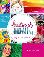 Heartwork Journaling: Play with a Purpose: Soothe Your Soul. Heal the Past & Promote Self Discovery