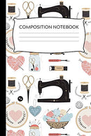 Elegant Sewing Inspired Composition Notebook: Great Gift For Seamstresses and Quilters. Ideal For Journaling. Note-taking. Jotting Down Ideas. Shopp