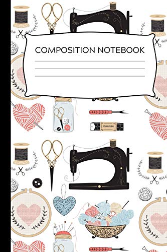 Elegant Sewing Inspired Composition Notebook: Great Gift For Seamstresses and Quilters. Ideal For Journaling. Note-taking. Jotting Down Ideas. Shopp