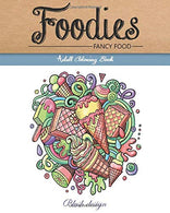 Fancy Food: Adult Coloring Book (Stress Relieving designs. Creative Fun Drawing for Grownups & Teens Relaxation)