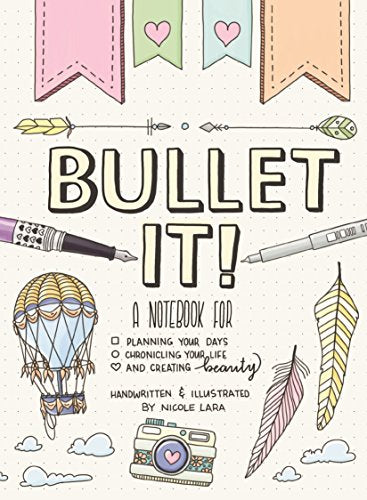 Bullet It!: A Notebook for Planning Your Days. Chronicling Your Life. and Creating Beauty