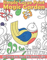 Simple Large Print Magic Garden Adult Coloring Book: Flowers. Birds. Butterflies (Beautiful Adult Coloring Books) (Volume 69)