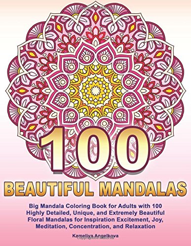 100 BEAUTIFUL MANDALAS: Big Mandala Coloring Book for Adults with 100 Highly Det