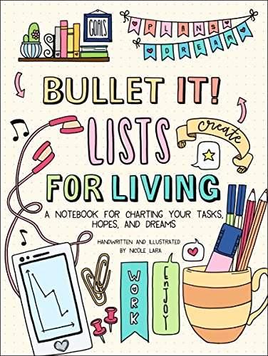 Bullet It! Lists for Living: A Notebook for Charting Your Tasks. Hopes. and Dreams