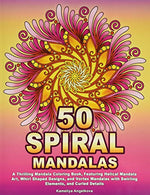50 SPIRAL MANDALAS: A Thrilling Mandala Coloring Book. Featuring Helical Mandala Art. Whirl Shaped Designs. and Vortex Mandalas with Swirling Elemen