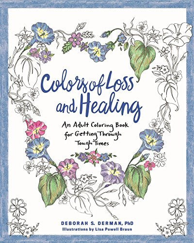 Colors of Loss and Healing: An Adult Coloring Book for Getting Through Tough Times