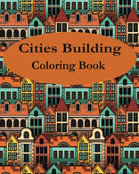 Cities Building : Color your way to Calm: Design Coloring Book