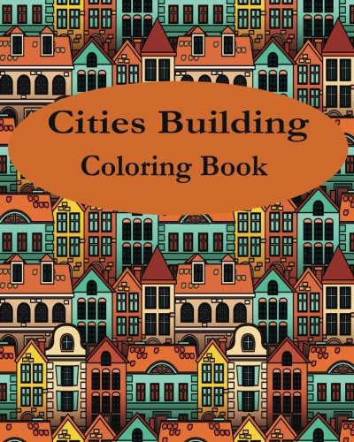 Cities Building : Color your way to Calm: Design Coloring Book