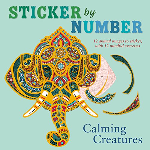 Sticker by Number: Calming Creatures: 12 Animal Images to Sticker. with 12 Mindful Exercises
