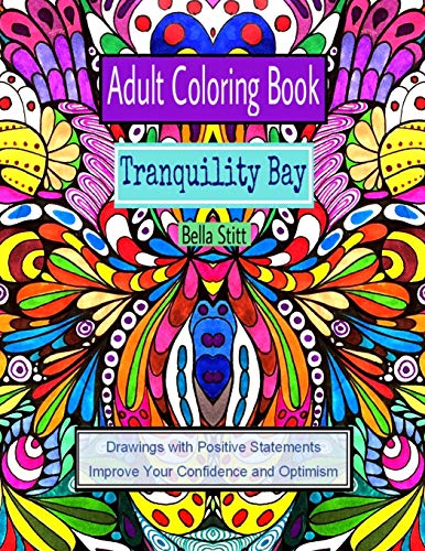 Adult Coloring Book Tranquility Bay: Drawings with Positive Statements Improve Your Confidence and Optimism: For Adults and Teens