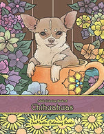 Adult Coloring Book of Chihuahuas: Chihuahuas Coloring Book for Adults for Relaxation and Stress Relief (Coloring Books for Grownups)