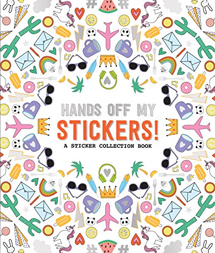 Hands Off My Stickers!: A Sticker Collection Book (Pipsticks+Workman)