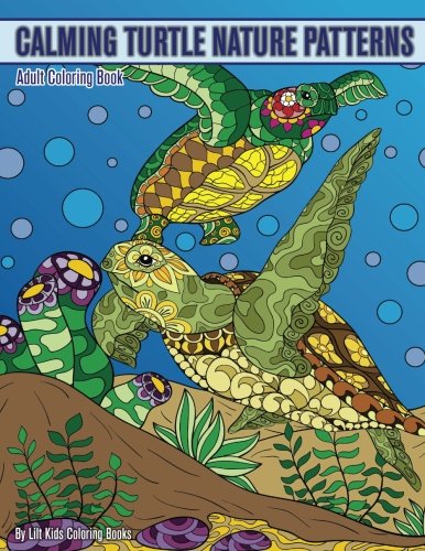 Calming Turtle Nature Patterns Adult Coloring Book (Beautiful Adult Coloring Books) (Volume 96)