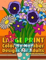 Large Print Color By Number Designs For Adults (Premium Adult Coloring Books) (Volume 13)