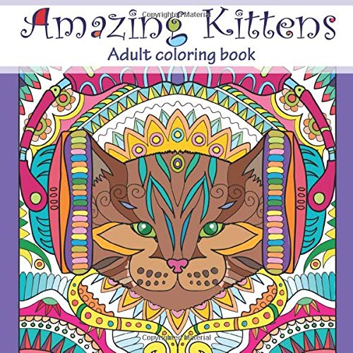 Amazing Kittens: Adult Coloring Book (Stress Relieving doodling Art & Crafts. creative Fun Drawing patterns for grownups & teens relaxation)